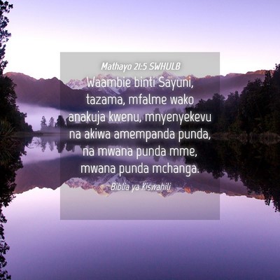 Picture 04 - Mathayo 21:5 SWHULB - Waambie binti Sayuni, tazama, mfalme wako anakuja - Bible Verse Picture