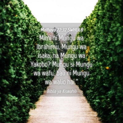 Picture 04 - Mathayo 22:32 SWHULB - Mimi ni Mungu wa Ibrahimu, Mungu wa Isaka, na - Bible Verse Picture