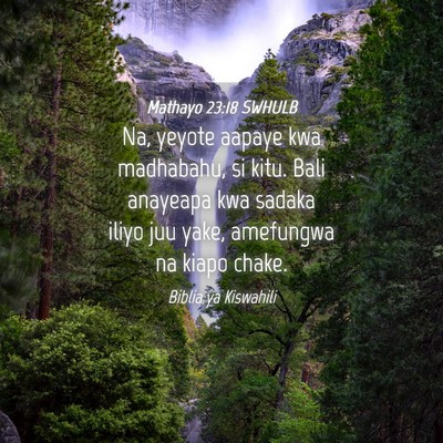 Picture 04 - Mathayo 23:18 SWHULB - Na, yeyote aapaye kwa madhabahu, si kitu. Bali - Bible Verse Picture