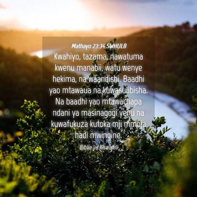 Picture 04 - Mathayo 23:34 SWHULB - Kwahiyo, tazama, nawatuma kwenu manabii, watu - Bible Verse Picture