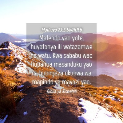 Picture 04 - Mathayo 23:5 SWHULB - Matendo yao yote, huyafanya ili watazamwe na - Bible Verse Picture