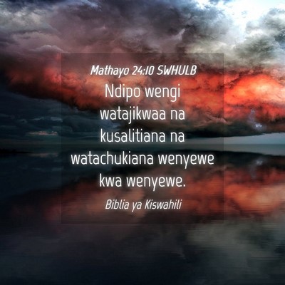 Picture 04 - Mathayo 24:10 SWHULB - Ndipo wengi watajikwaa na kusalitiana na - Bible Verse Picture