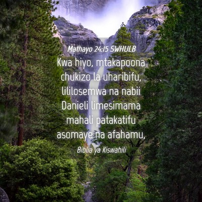 Picture 04 - Mathayo 24:15 SWHULB - Kwa hiyo, mtakapoona chukizo la uharibifu, - Bible Verse Picture