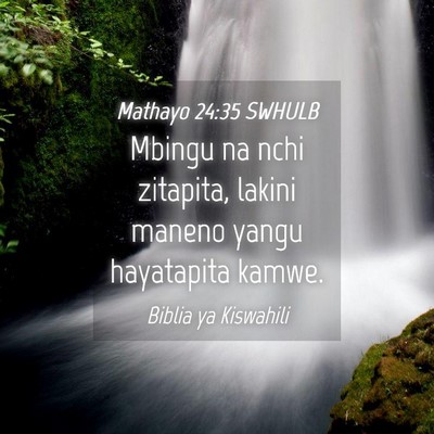 Picture 04 - Mathayo 24:35 SWHULB - Mbingu na nchi zitapita, lakini maneno yangu - Bible Verse Picture
