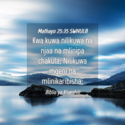 Picture 04 - Mathayo 25:35 SWHULB - Kwa kuwa nilikuwa na njaa na mlinipa chakula; - Bible Verse Picture