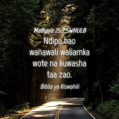 Picture 04 - Mathayo 25:7 SWHULB - Ndipo hao wanawali waliamka wote na kuwasha taa - Bible Verse Picture