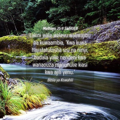 Picture 04 - Mathayo 25:9 SWHULB - Lakini wale welevu waliwajibu na kuwaambia, 'Kwa - Bible Verse Picture