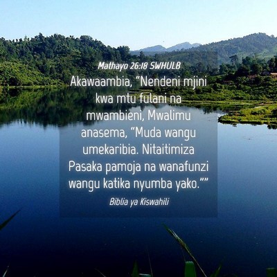 Picture 04 - Mathayo 26:18 SWHULB - Akawaambia, “Nendeni mjini kwa mtu fulani na - Bible Verse Picture