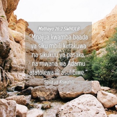 Picture 04 - Mathayo 26:2 SWHULB - “Mnajua kwamba baada ya siku mbili kutakuwa na - Bible Verse Picture