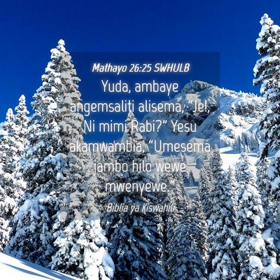 Picture 04 - Mathayo 26:25 SWHULB - Yuda, ambaye angemsaliti alisema, “Je!, Ni mimi - Bible Verse Picture