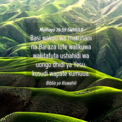 Picture 04 - Mathayo 26:59 SWHULB - Basi wakuu wa makuhani na Baraza lote walikuwa - Bible Verse Picture