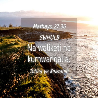 Picture 04 - Mathayo 27:36 SWHULB - Na waliketi na - Bible Verse Picture