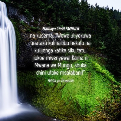 Picture 04 - Mathayo 27:40 SWHULB - na kusema, “Wewe uliyekuwa unataka kuliharibu - Bible Verse Picture