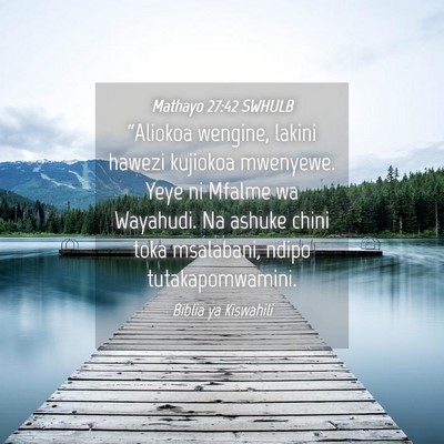 Picture 04 - Mathayo 27:42 SWHULB - “Aliokoa wengine, lakini hawezi kujiokoa - Bible Verse Picture