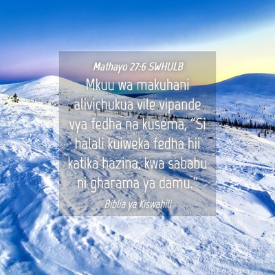 Picture 04 - Mathayo 27:6 SWHULB - Mkuu wa makuhani alivichukua vile vipande vya - Bible Verse Picture