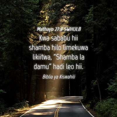 Picture 04 - Mathayo 27:8 SWHULB - Kwa sababu hii shamba hilo limekuwa likiitwa, - Bible Verse Picture