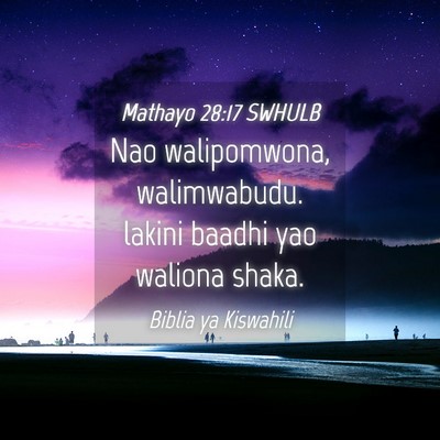 Picture 04 - Mathayo 28:17 SWHULB - Nao walipomwona, walimwabudu. lakini baadhi yao - Bible Verse Picture