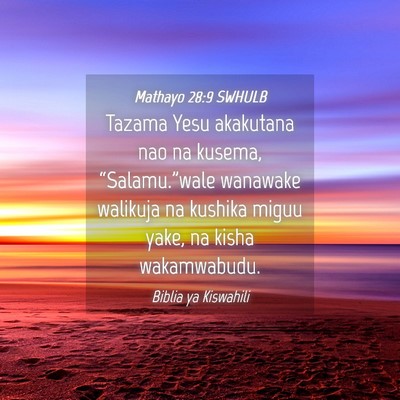 Picture 04 - Mathayo 28:9 SWHULB - Tazama Yesu akakutana nao na kusema, - Bible Verse Picture