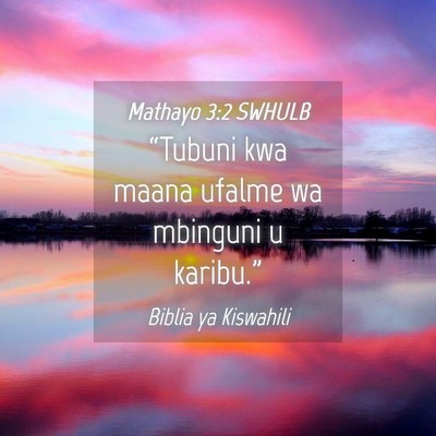 Picture 04 - Mathayo 3:2 SWHULB - “Tubuni kwa maana ufalme wa mbinguni u - Bible Verse Picture