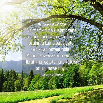 Picture 04 - Mathayo 3:9 SWHULB - Na msifikiri na kusemezana miongoni mwenu, - Bible Verse Picture