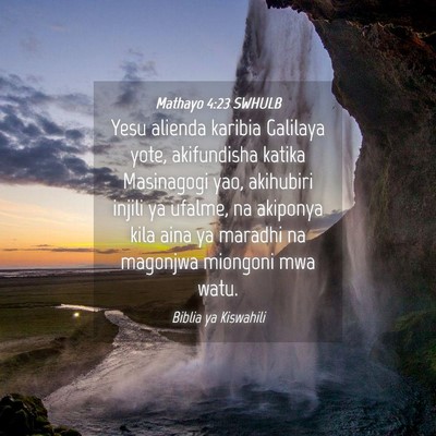 Picture 04 - Mathayo 4:23 SWHULB - Yesu alienda karibia Galilaya yote, akifundisha - Bible Verse Picture