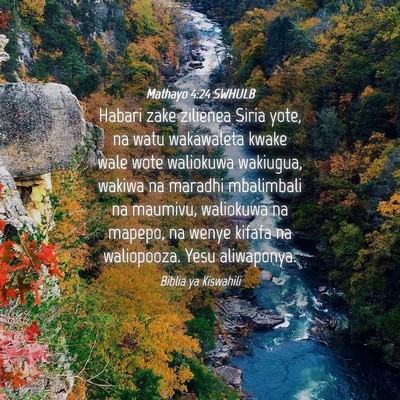 Picture 04 - Mathayo 4:24 SWHULB - Habari zake zilienea Siria yote, na watu - Bible Verse Picture