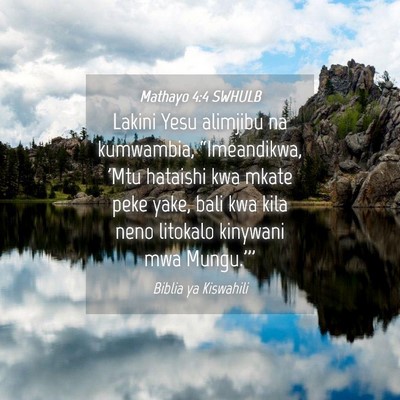 Picture 04 - Mathayo 4:4 SWHULB - Lakini Yesu alimjibu na kumwambia, “Imeandikwa, - Bible Verse Picture