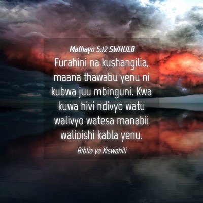 Picture 04 - Mathayo 5:12 SWHULB - Furahini na kushangilia, maana thawabu yenu ni - Bible Verse Picture