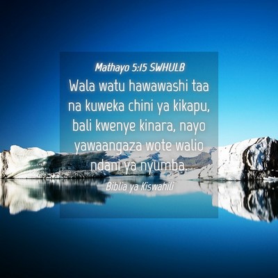 Picture 04 - Mathayo 5:15 SWHULB - Wala watu hawawashi taa na kuweka chini ya - Bible Verse Picture