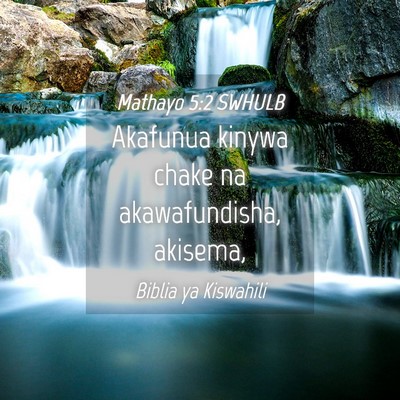 Picture 04 - Mathayo 5:2 SWHULB - Akafunua kinywa chake na akawafundisha, - Bible Verse Picture