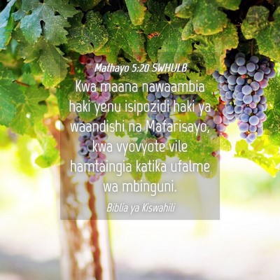 Picture 04 - Mathayo 5:20 SWHULB - Kwa maana nawaambia haki yenu isipozidi haki ya - Bible Verse Picture