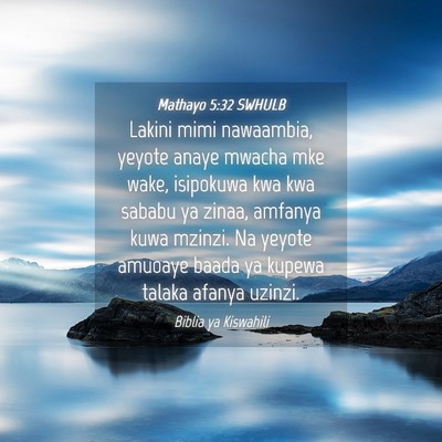 Picture 04 - Mathayo 5:32 SWHULB - Lakini mimi nawaambia, yeyote anaye mwacha mke - Bible Verse Picture