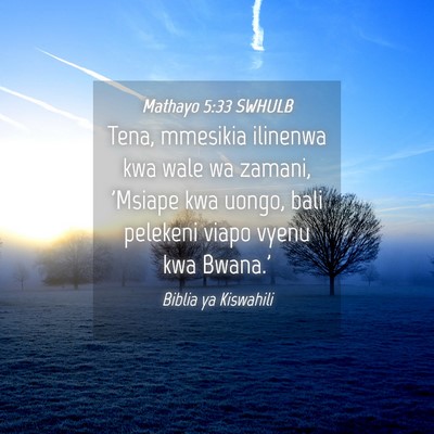 Picture 04 - Mathayo 5:33 SWHULB - Tena, mmesikia ilinenwa kwa wale wa zamani, - Bible Verse Picture