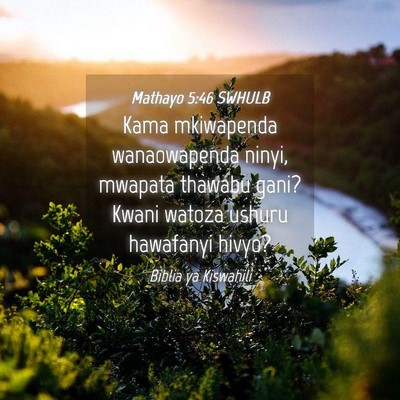 Picture 04 - Mathayo 5:46 SWHULB - Kama mkiwapenda wanaowapenda ninyi, mwapata - Bible Verse Picture