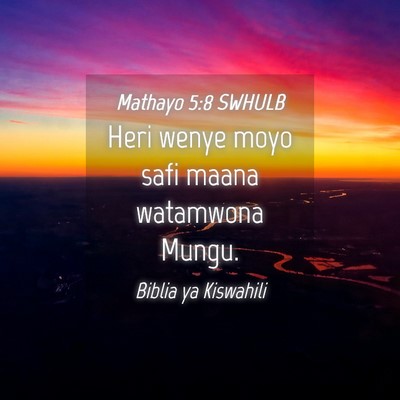 Picture 04 - Mathayo 5:8 SWHULB - Heri wenye moyo safi maana watamwona - Bible Verse Picture