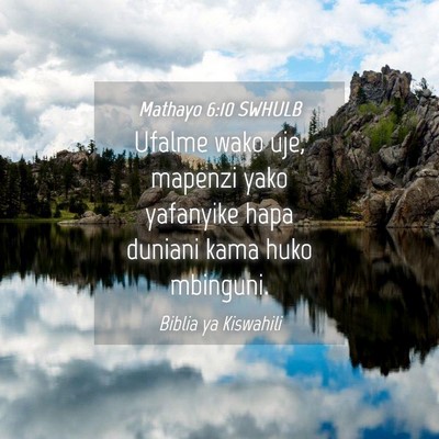 Picture 04 - Mathayo 6:10 SWHULB - Ufalme wako uje, mapenzi yako yafanyike hapa - Bible Verse Picture