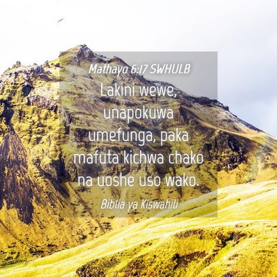 Picture 04 - Mathayo 6:17 SWHULB - Lakini wewe, unapokuwa umefunga, paka mafuta - Bible Verse Picture