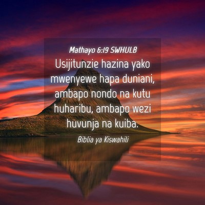 Picture 04 - Mathayo 6:19 SWHULB - Usijitunzie hazina yako mwenyewe hapa duniani, - Bible Verse Picture