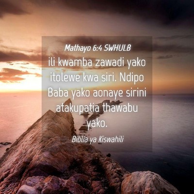 Picture 04 - Mathayo 6:4 SWHULB - ili kwamba zawadi yako itolewe kwa siri. Ndipo - Bible Verse Picture