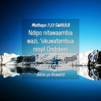Picture 04 - Mathayo 7:23 SWHULB - Ndipo nitawaambia wazi, 'sikuwatambua ninyi! - Bible Verse Picture