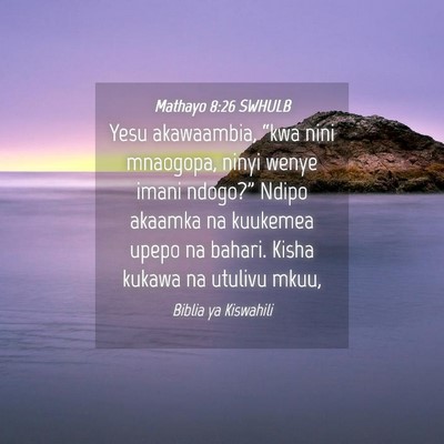 Picture 04 - Mathayo 8:26 SWHULB - Yesu akawaambia, “kwa nini mnaogopa, ninyi - Bible Verse Picture