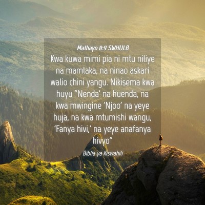 Picture 04 - Mathayo 8:9 SWHULB - Kwa kuwa mimi pia ni mtu niliye na mamlaka, na - Bible Verse Picture