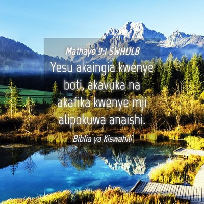 Picture 04 - Mathayo 9:1 SWHULB - Yesu akaingia kwenye boti, akavuka na akafika - Bible Verse Picture