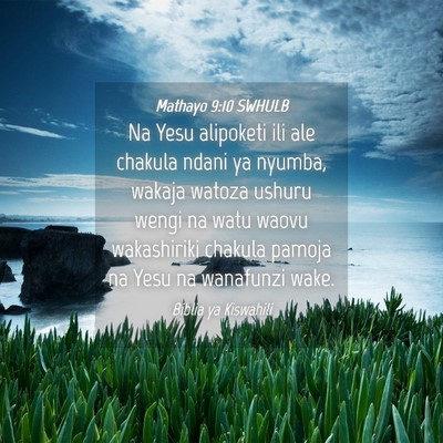 Picture 04 - Mathayo 9:10 SWHULB - Na Yesu alipoketi ili ale chakula ndani ya - Bible Verse Picture