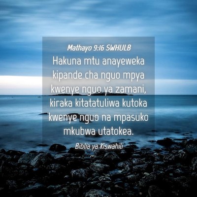 Picture 04 - Mathayo 9:16 SWHULB - Hakuna mtu anayeweka kipande cha nguo mpya kwenye - Bible Verse Picture