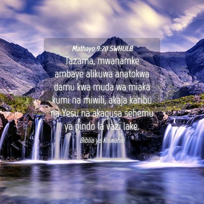 Picture 04 - Mathayo 9:20 SWHULB - Tazama, mwanamke ambaye alikuwa anatokwa damu kwa - Bible Verse Picture