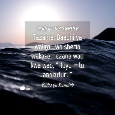 Picture 04 - Mathayo 9:3 SWHULB - Tazama, Baadhi ya walimu wa sheria wakasemezana - Bible Verse Picture