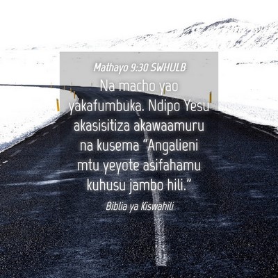 Picture 04 - Mathayo 9:30 SWHULB - Na macho yao yakafumbuka. Ndipo Yesu akasisitiza - Bible Verse Picture