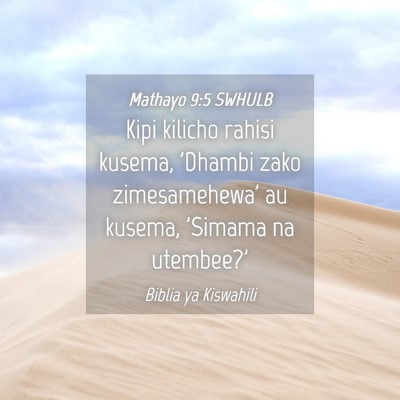Picture 04 - Mathayo 9:5 SWHULB - Kipi kilicho rahisi kusema, 'Dhambi zako - Bible Verse Picture