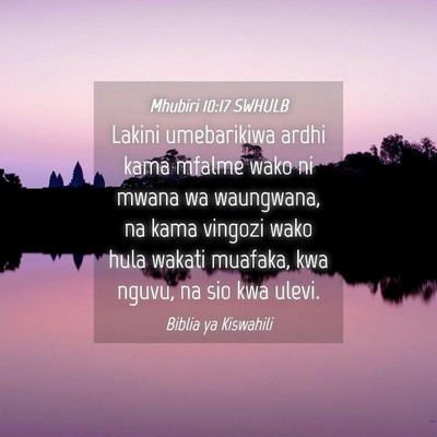 Picture 04 - Mhubiri 10:17 SWHULB - Lakini umebarikiwa ardhi kama mfalme wako ni - Bible Verse Picture